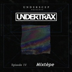 UNDERTRAX // Episode IV by Mixtèpe