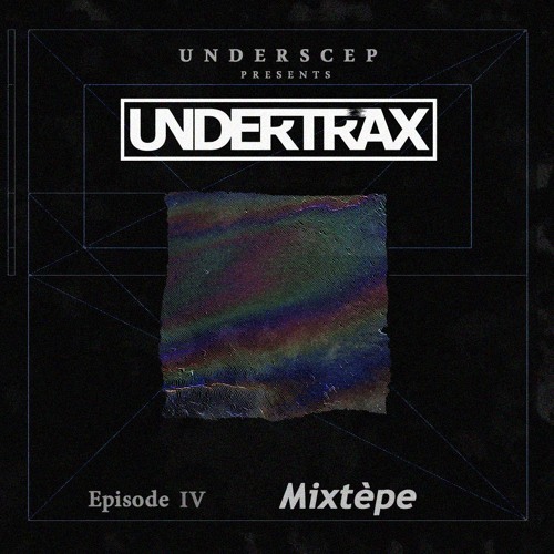 UNDERTRAX // Episode IV by Mixtèpe