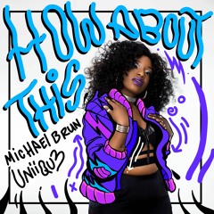 Michael Brun & UNIIQU3 'How About This'