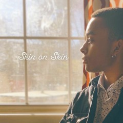 Skin on Skin ft. JUSTLJXY (Prod. Ahmaad The Prince)