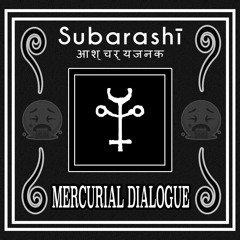 Subarashī - Mercurial Dialogue