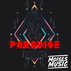 @MoisesMusic >> P A R A D I S E <<