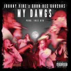 MY DAWGS feat. GOON DES GARCONS - (Prod. IDLE KID)