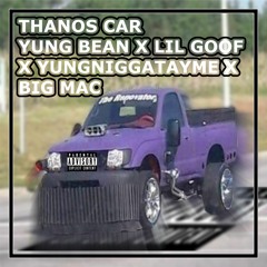Thanos Car (feat. lil goof, Yung Nigga Tayme, Big Mac)