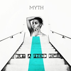 MYTH - BURY A FRIEND (REMIX)