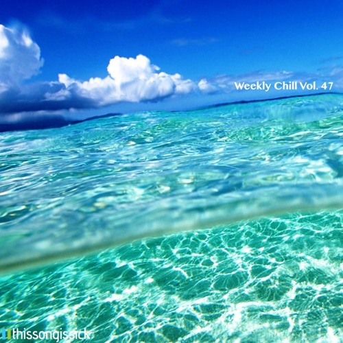 Weekly Chill Playlist Vol. 47