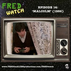 FRED Watch Episode 14: Malcolm (1986)