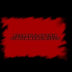 PLEASE PLAY THIS DISC IMMEDIATELY