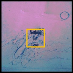Nothing To Lose (prod by cxdy)