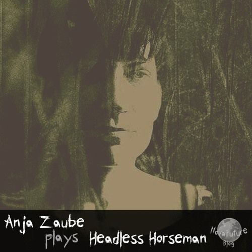 Anja Zaube plays Headless Horseman [NovaFuture Blog Exclusive Mix]