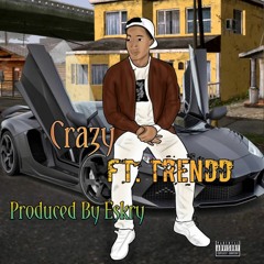 Crazy (feat. Trendd) Prod. Eskry