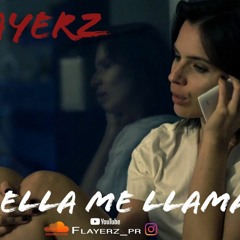 Flayerz - Ella Me Llama Prod By.  (ClutchMusic)