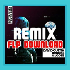 David Guetta, Brooks Loote - Better When Youre Gone (Remix Flp Free Download)
