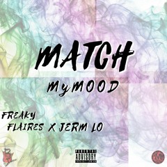 Freaky Flaires x Jerm Lo - Match My Mood