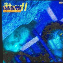 THE CEILING II (PROD. WEEZYLADE)