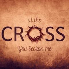 At The Cross: Choir Song