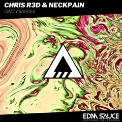 CHRIS R3D x NECKPAIN - Crazy Sauces [EDM Sauce Copyright Free Records]