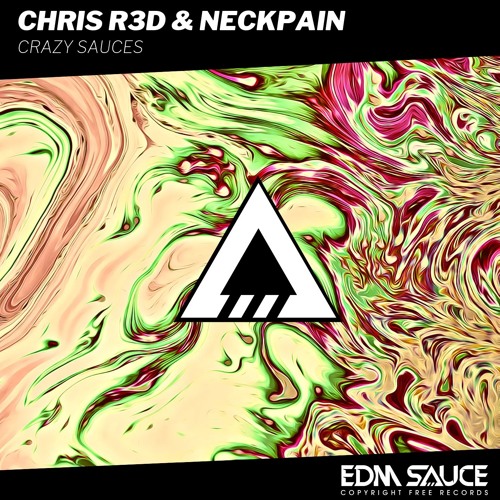 CHRIS R3D x NECKPAIN - Crazy Sauces [EDM Sauce Copyright Free Records]
