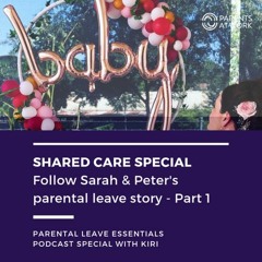 Special on Shared Care:  Follow Sarah & Peter's shared parental leave story - Part 1