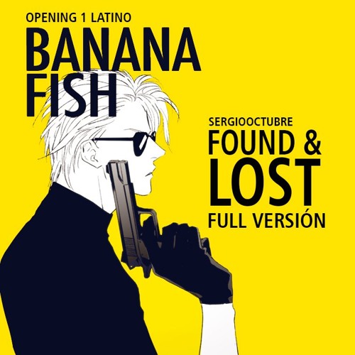 Stream Banana Fish Opening 1 Full Version Latino Found Lost By Sergiooctubre Segundo Canal Listen Online For Free On Soundcloud