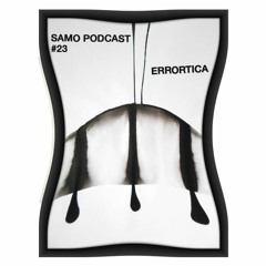 Samo Records / Podcast #23 - Errortica