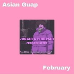 Asian Guap - Juggin' & Finessin' feat. February1K (Prod. MexikoDro ) (PIITB EXCLUSIVE)