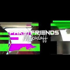 Fake Friends By Mukadaff( Official Video )