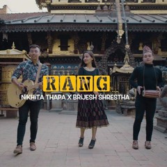 "RANG" Nikhita Thapa X Brijesh Shrestha (Official Video)