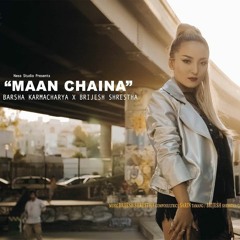 Barsha Karmacharya(K-RAIN) "MANN CHAINA" ft. Brijesh Shrestha