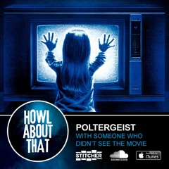 Poltergeist - Howl About That