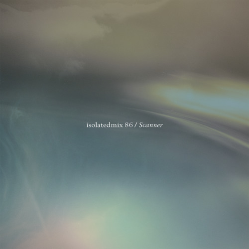 isolatedmix 86 - Scanner: The Night You Dreamt