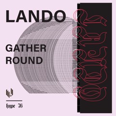 PREMIERE: Lando — Gather Round (Original Mix) [Hypercolour]