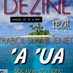 DEZINE AU'A VS ADGENI RMX (GT'M2k19)