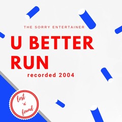 The Sorry Entertainer's ''U Better Run'' - Dj-Mix /// recorded sept. 2004