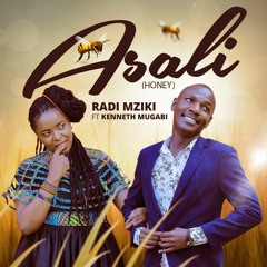 ASALI (HONEY) RADI MZIKI Ft.  KENNETH MUGABI