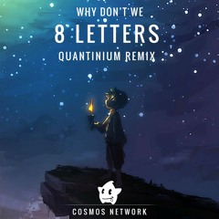 Why Don't We - 8 Letters (Quantinium Remix)
