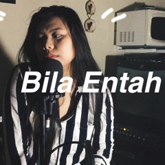 Bila Entah - Aisyah Aziz (cover)