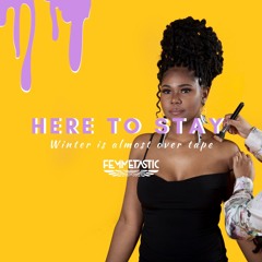 HERE TO STAY || Winter is almost over tape