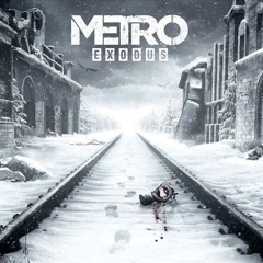 Metro Exodus  - Race Against Fate (start-ending track)