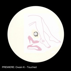 PREMIERE: Owain K - Touched