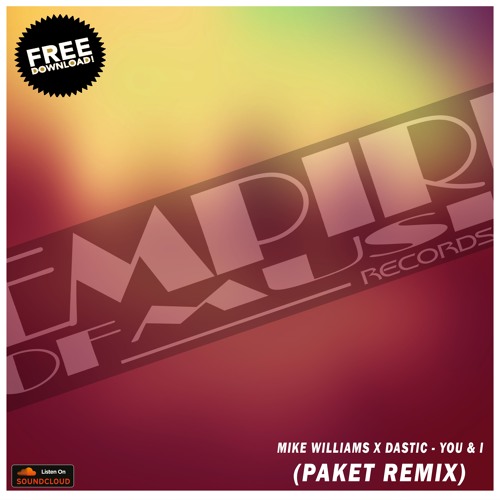 Mike Williams X Dastic - You  I (Paket Remix) FREE DOWNLOAD!