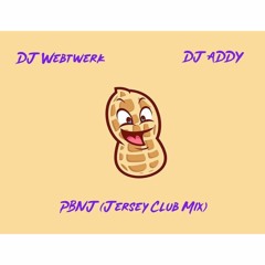 DJ Webtwerk ft. DJ Addy - PBNJ (Jersey Club Mix)