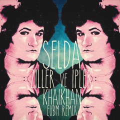 Selda Bagcan - Ziller ve Ipler (KhaiKhan EUBM Remix) FREE DOWNLOAD