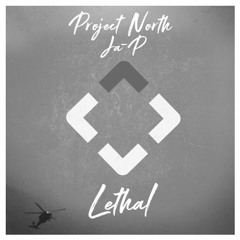 Project North & Ja-P - Lethal