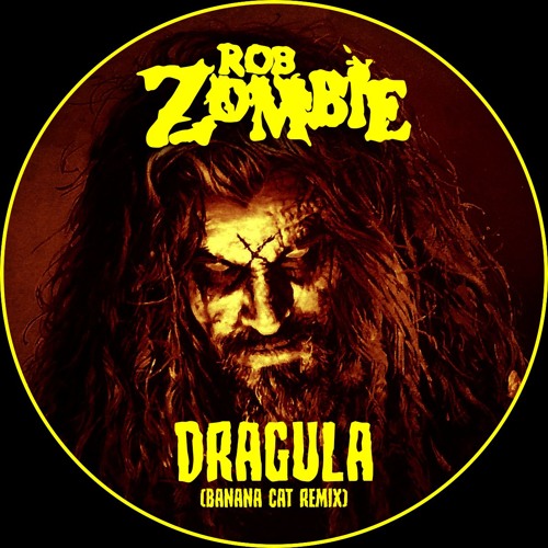 Stream Rob Zombie - Dragula (Banana Cat Remix) by Banana Cat | Listen  online for free on SoundCloud