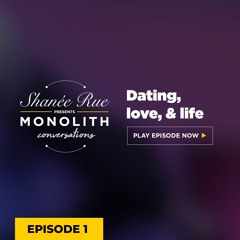 Shanée Rue Presents Monolith Conversations