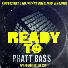 Warp Brothers, Wolfpack, W&W, Armin Van Buuren - Ready To Phatt Bass (Warp Brothers 2k19 Edit) FREE