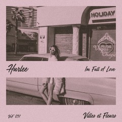 PREMIERE: Hurlee - I'm Full of Love [Villes Et Fleurs]