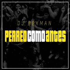 Perreo Como Antes - Dj Bekman
