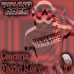 Psyko Ares @ Concurso TOXIC KORE (Hardcore/UpTempo)